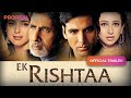 Ek Rishtaa | Bollywood Drama Movie Trailer | Akshay Kumar| Amitabh Bachchan | Karisma Kapoor|Proreal