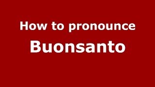 How to pronounce Buonsanto