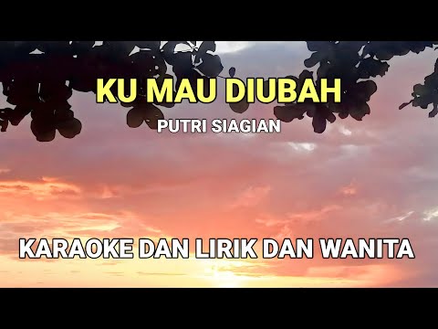 Ku Mau Diubah - Putri Siagian Karaoke Lirik Nada Wanita