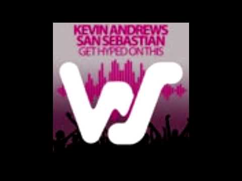 Kevin Andrews & San Sebastian - Get Hyped On This (Original Mix)