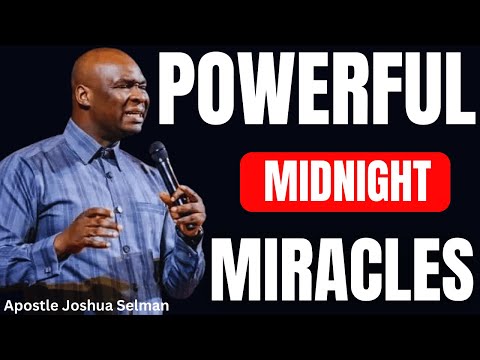DECLARE THIS POWERFUL MIDNIGHT PRAYERS FOR INSTANT MIRACLES | APOSTLE JOSHUA SELMAN