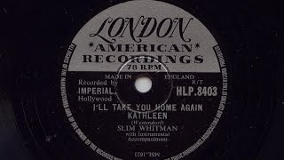 Slim Whitman &#39;I&#39;ll Take You Home Again Kathleen&#39; 1957 78 rpm