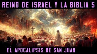 ISRAEL Y LA BIBLIA 5: El Apocalipsis de San Juan