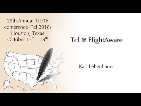 Tcl'2018: Tcl @ FlightAware (Karl Lehenbauer)