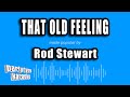 Rod Stewart - That Old Feeling (Karaoke Version)