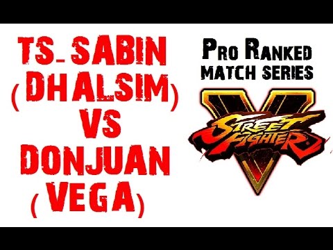 Street Fighter V TS-SABIN (DHALSIM) VS DONJUAN (VEGA) PRO-RANKED MATCH - VER 1.01 HD