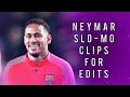 Neymar Jr | Free Clips for edits (slow-motion /No Watermark)