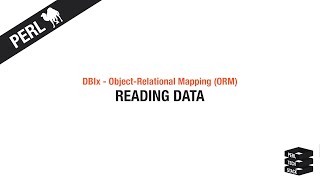 Object-Relational Mapping: Reading Data | #6 Perl DBIx Tutorial
