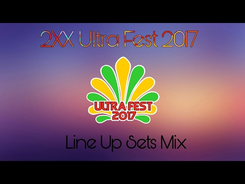 2XX Ultra Fest 2017 - Line Up Set Mix (Video Promo Only)