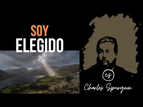 Soy elegido (1 Tesalonicenses 1:4) Devocional de hoy Charles Spurgeon