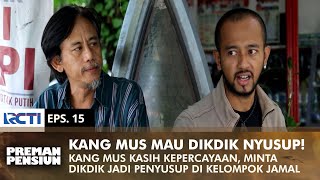 Download lagu DIKDIK TOLD TO INFILTRATE! Kang Mus asks Dikdik to return to Jamal | PREMAN PENSIUN 1 | EPS 15 (1/2) mp3