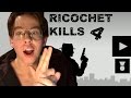 BULLETS FLIES Let S Play Ricochet Kills 4