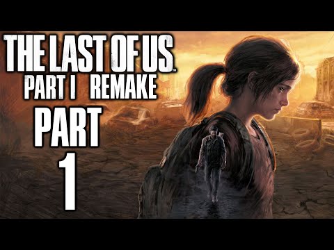 The Last Of Us Part I (Remake) - Gameplay Walkthrough - Part 1 - "Chapters 1-5"
