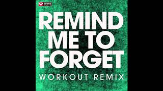 Remind Me to Forget (Workout Remix)