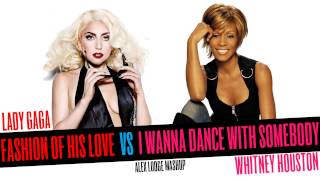 Lady Gaga x Whitney Houston - Fashion Of His Love vs I Wanna Dance With Somebody (Alex Lodge Mashup)