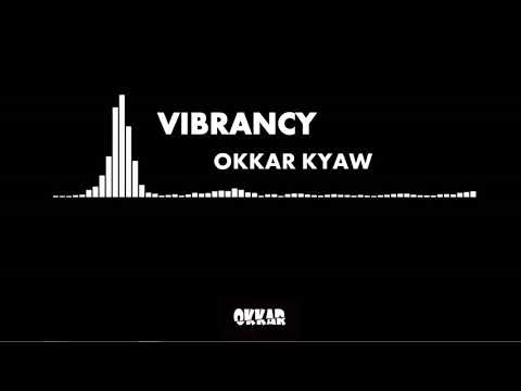 Okkar Kyaw - Vibrancy (Original Mix)