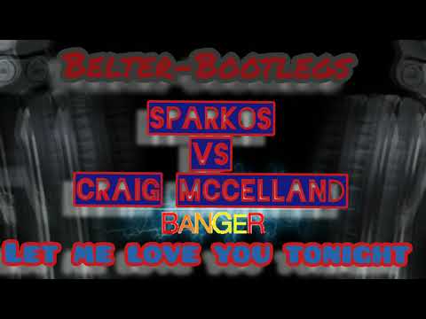 Sparkos Vs Craig McCelland ( Let Me Luv U Tonight )📀📀📀📀🔥🔥🔥🔥
