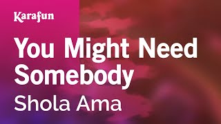 Karaoke You Might Need Somebody - Shola Ama *