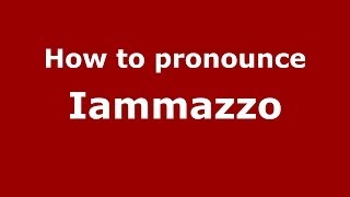 How to pronounce Iammazzo