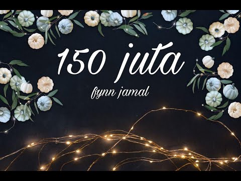 150 Juta - Fynn Jamal (lirik)