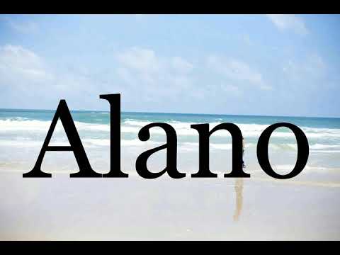How To Pronounce Alano🌈🌈🌈🌈🌈🌈Pronunciation Of Alano