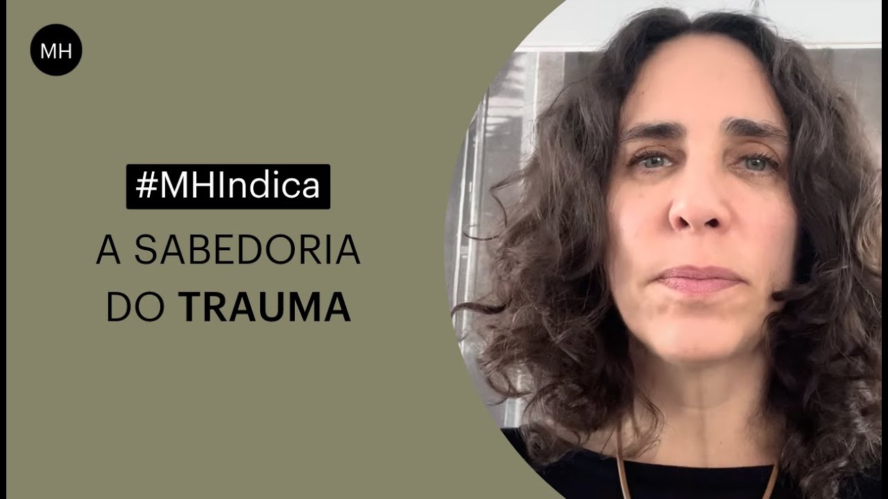 A SABEDORIA DO TRAUMA | MARIA HOMEM