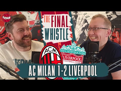 AC Milan 1-2 Liverpool | The Final Whistle