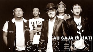Download lagu SCREEN - KAU SAJA DI HATI mp3