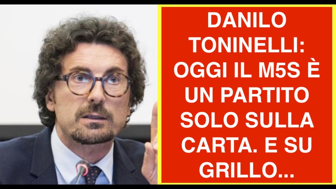 DANILO TONINELLI: OGGI IL M5S È UN PARTITO SOLO SULLA CARTA. E SU GRILLO...