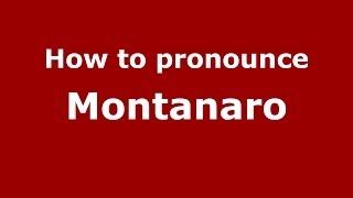 How to pronounce Montanaro