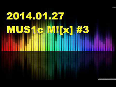 2014 01 27 MUS1c M!x #3