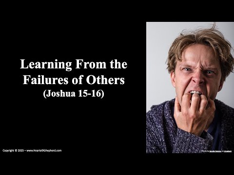 Learning from the Failures of Others (Joshua 15-16) - A Bible study from www.HeartofAShepherd.com.