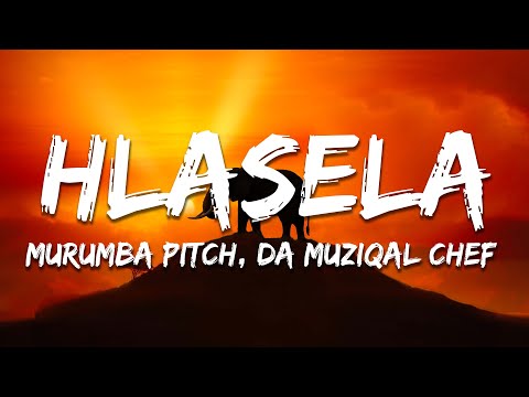 Murumba Pitch, Da Muziqal Chef, Kabza De Small - Hlasela (Lyrics)