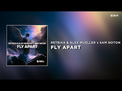 Retrika & Alex Mueller x Sam Noton - Fly Apart (Extended Mix) | Future Rave