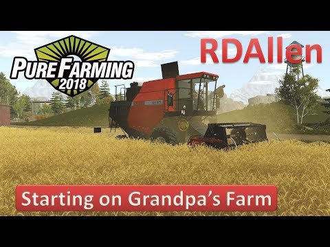 Early Release Look At Pure Farming 2018 - Grandpa's Farm