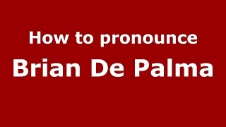 How to pronounce Brian De Palma