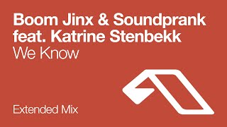 Boom Jinx & Soundprank feat. Katrine Stenbekk - We Know (Extended Mix)