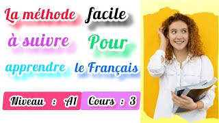 كورس تعلم اللغة الفرنسية المستوى الاول ( المحاضرة الثالثة ) Cours de français, premier niveau : A1