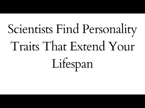Scientists Find Personality Traits That Extend Your Lifespan