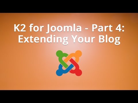 K2 for Joomla Part 4 Extending Your Blog