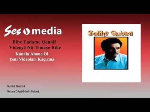 Salihê Qubînî - Sebra Dıla - Gönül Sabrı