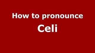 How to pronounce Celi