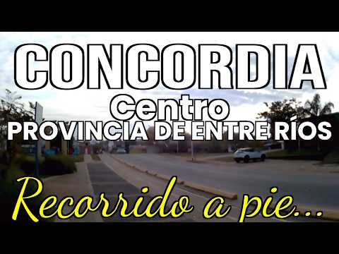 CONCORDIA Centro - Provincia de ENTRE RÍOS - ARGENTINA WALKING TOUR