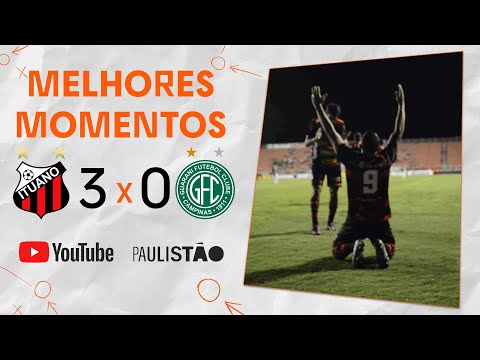 LIÇÃO DE CASA FEITA | ITUANO 3 X 0 GUARANI | MELHORES MOMENTOS | 7ª RODADA |  PAULISTÃO 2022