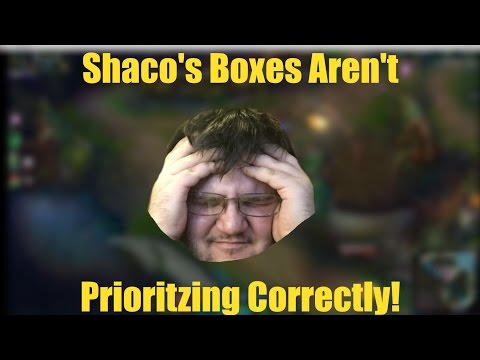 Shaco's Boxes Aren't Prioritizing Correctly!