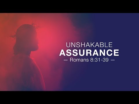 Ryan Kelly, "Unshakable Assurance" - Romans 8:31-39