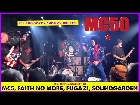 Clownvis with MC50 - members of MC5, Soundgarden, Faith No More, Fugazi