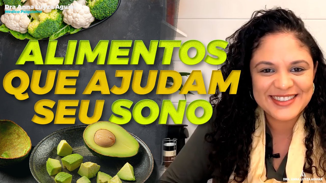 ALIMENTOS QUE AJUDAM SEU SONO | Dra. Anna Luyza Aguiar