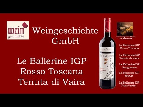 Le Ballerine Rosso Toscana IGP Bolgheri Tenuta di Vaira Weingeschichte GmbH