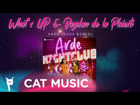 What's UP & Bogdan de la Ploiesti - Arde (Koss Remix)